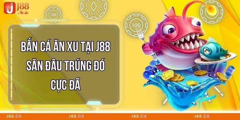 ban-ca-an-xu-tai-j88-san-dau-trung-do-cuc-da