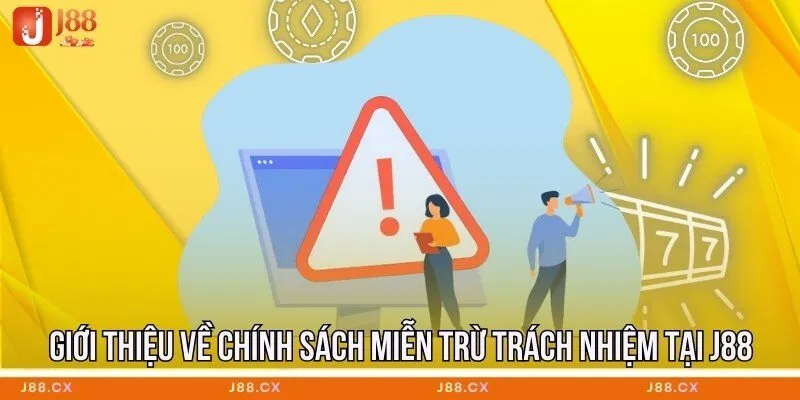 Giới thiệu về chính sách miễn trừ trách nhiệm tại J88
